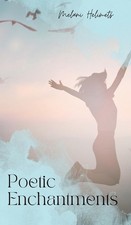 Poetic Enchantments by Melani Helimets Hardcover Book