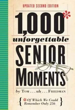 1,000 Unforgettable Senior Moments : Of Which We Could Remember Only 254 by ...