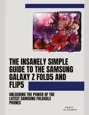 Scott La Counte | The Insanely Simple Guide to the Samsung Galaxy Z Fold 5...
