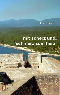 Mit Scherz und Schmerz zum Herz F. U. Ricardo Taschenbuch 168 S. Deutsch 2010