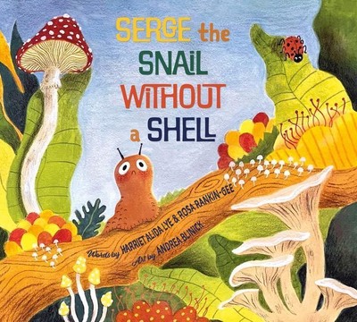Harriet Alida Lye (u. a.) | Serge the Snail Without a Shell | Taschenbuch (2023)