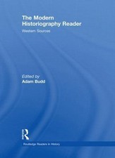 Modern Historiography Reader : Western Sources, Hardcover by Budd, Adam (EDT)...