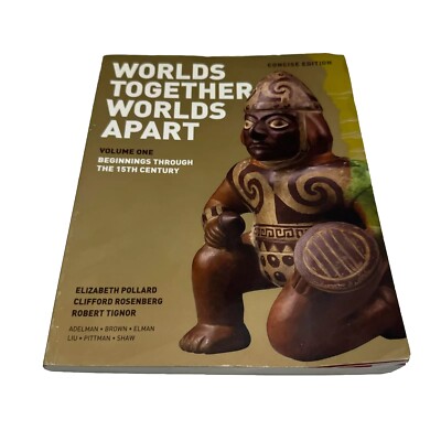Worlds Together Worlds Apart Vol 1. Beginnings Through The 15th Century