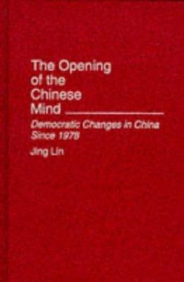 The Opening of the Chinese Mind: Democratic Changes in China Since 1978, Lin, Ji