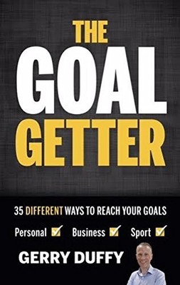 The Goal Getter: 35 Different Way to Reach Your Goals,Gerry Duff