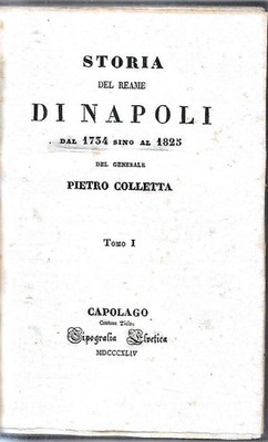 Geschichte des Königreichs Neapel von 1734 bis 1825 von General Pietro Colletta. T