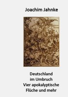 Deutschland Im Umbruch Vier Apokalyptische FlüChe Und Mehr Joachim Jahnke Buch