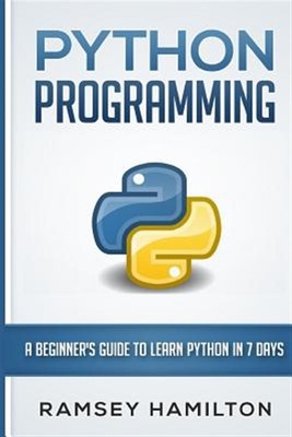 Python-Programmierung: Ein Leitfaden für Anfänger zum Lernen von Python in 7 Tagen, Taschenbuch...