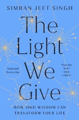 Simran Jeet Singh The Light We Give (Hardback)