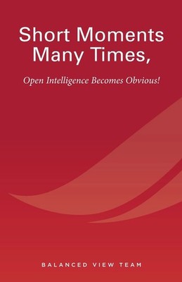 Short Moments Many Times, Open Intelligence Becomes Obvious!: Th