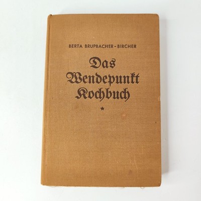 Das Wendepunkt-Kochbuch 580 fleischlose Rezepte und 420 Speisezettel Berta Brupb