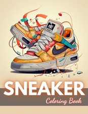 Sneaker Coloring Book: 100 New Designs for All Ages