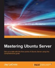 Mastering Ubuntu Server by LaCroix, Jay