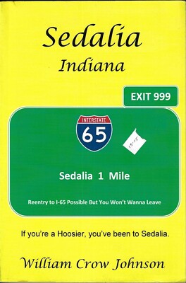 SEDALIA, INDIANA by William Crow Johnson Softcover 2015 SIGNED BY AUTHOR