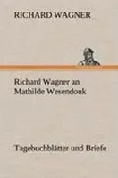 Richard Wagner | Richard Wagner An Mathilde Wesendonk | Buch | Deutsch (2012)