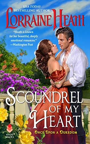 Scoundrel of My Heart: 1 (Once Upon a Dukedom, 1) By Lorraine Heath