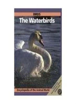 Encyclopaedia of the Animal World: Water Birds (Encyclopedia of 