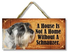 A House is Not a Home Without a Schnauzer Wooden Dog Sign