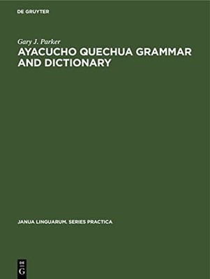Ayacucho Quechua Grammar and Dictionary by Gary J. Parker 9783112415634 NEW
