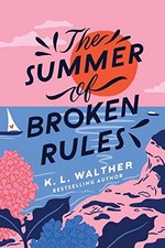 The Summer of Broken Rules: A Swoony Summer R...