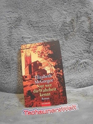 Nur wer die Wahrheit kennt : Roman. Dt. von Inez Meyer / Goldmann ; 44017 McGreg