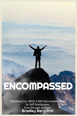 Encompassed: Mastering your mind by Bradley Berg Ph D. Paperback Book