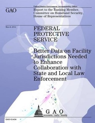 Federal Protective Service: Better Data on Facility Jurisdictions Needed to Enha