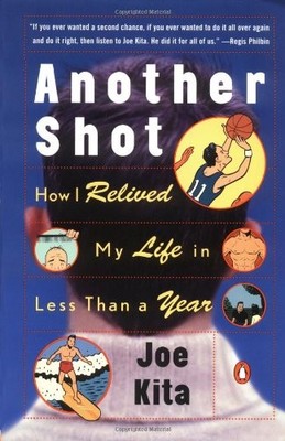 Another Shot: How I Relived My Life in Less Than a Year by Kita