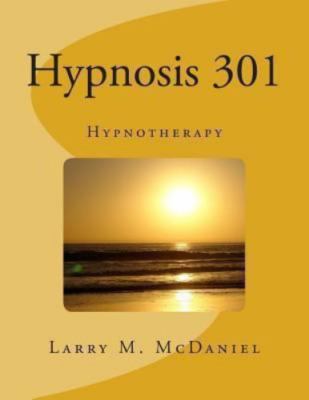 Hypnosis 301 : Hypnotherapy, Paperback by Mcdaniel, Larry M., Like New Used, ...