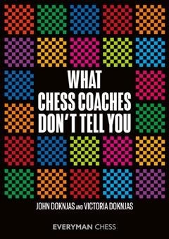 What Chess Coaches Don't Tell You, Paperback by Doknjas, John; Doknjas, Victo...