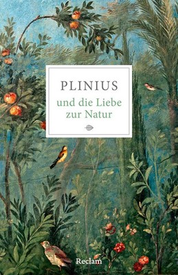 Plinius und die Liebe zur Natur Plinius Taschenbuch Reclam Universal-Bibliothek