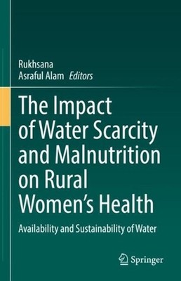 The Impact of Water Scarcity and Malnutrition on Rural Womens Health: Availabili