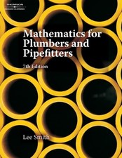 MATHEMATICS FOR PLUMBERS AND PIPEFITTERS APPLIED By Lee Smith