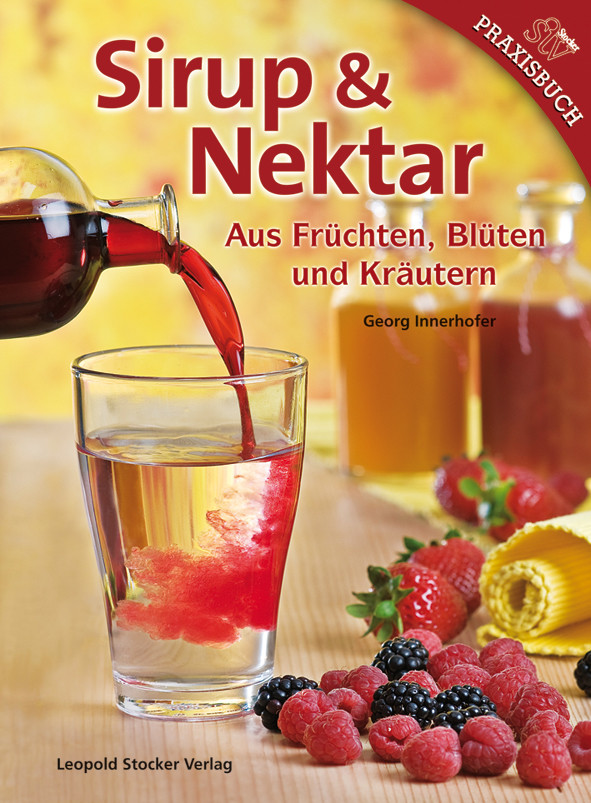 Thumbnail - Sirup & Nektar - Aus Früchten, Blüten Und Kräutern (georg Innerhofer)