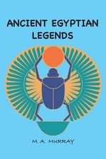 Ancient Egyptian Legends by Margaret Alice Murray Paperback Book