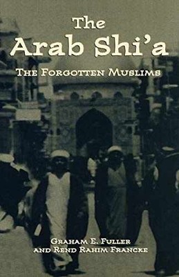 Arab Shi'a: The Forgotten Muslims - Paperback, by Fuller Graham E. - Very Good