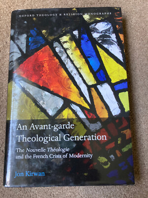 An Avant-garde Theological Generation: The Nouvelle Theologie by Jon Kirwan