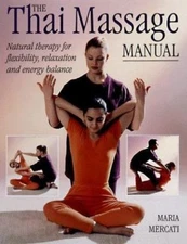 The Thai Massage Manual: Natural Therapy for Flexibility, Relaxation and...
