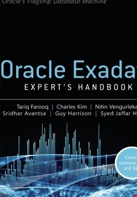 ORACLE EXADATA EXPERT'S HANDBOOK By Tariq Farooq & Charles Kim