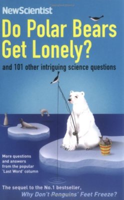 Do Polar Bears Get Lonely?: And 101 Other Intriguing Science Que