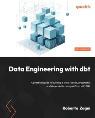 Data Engineering with dbt: A practical guide to building a cloud-based, by Zagni