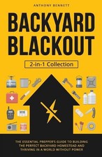 Backyard Blackout: The Essential Prepper's Guide to Building the Perfect Backyar