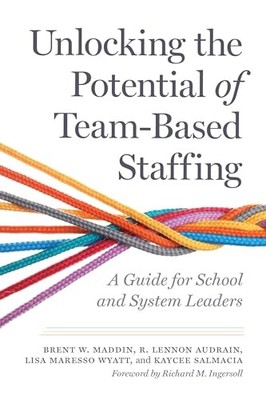 Unlocking the Potential of Team-Based Staffing: A Guide for School and System L