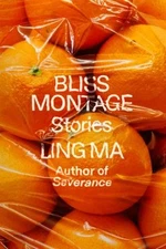Bliss Montage : Stories Hardcover Ling Ma