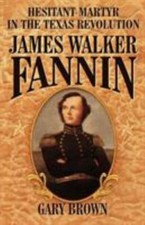 Hesitant Martyr of the Texas Revolution: J- Gary Brown, 9781556227783, paperback