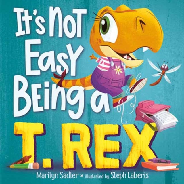 It's Not Easy Being a T. Rex A Dinosaur Story by Marilyn Sadler (Hardback Book)