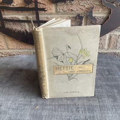 Hettie Or Not Forsaken By F M Savill HB  John F Shaw