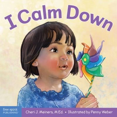 I Calm Down : A Book about Working Through Strong Emotions Cheri