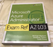 Exam Ref AZ-103 Microsoft Azure Administrator by,Tuliani, Washam, and Hoag.