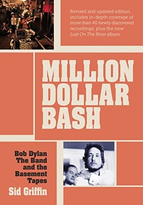 Million Dollar bash: Bob Dylan, the Band,... by Sid Griffin Paperback / softback